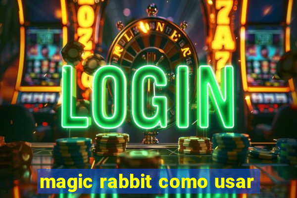 magic rabbit como usar